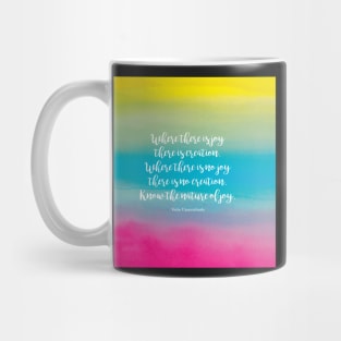 Where there is joy there is creation. Veda Upanishads Mug